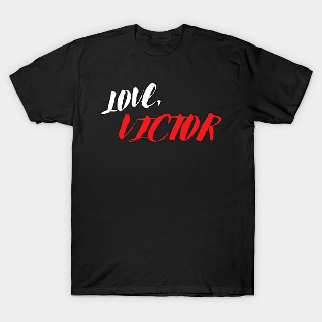Love Victor T-Shirt by BattleUnicorn